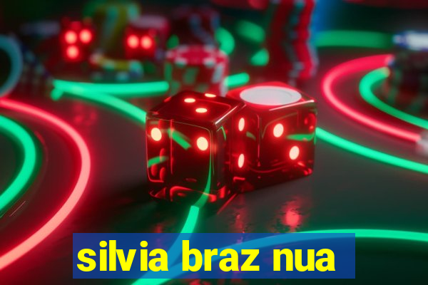 silvia braz nua